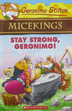 Front cover of the book 'Micekings: Stay Strong, Geronimo! Stilton, Geronimo' by Scholastic.