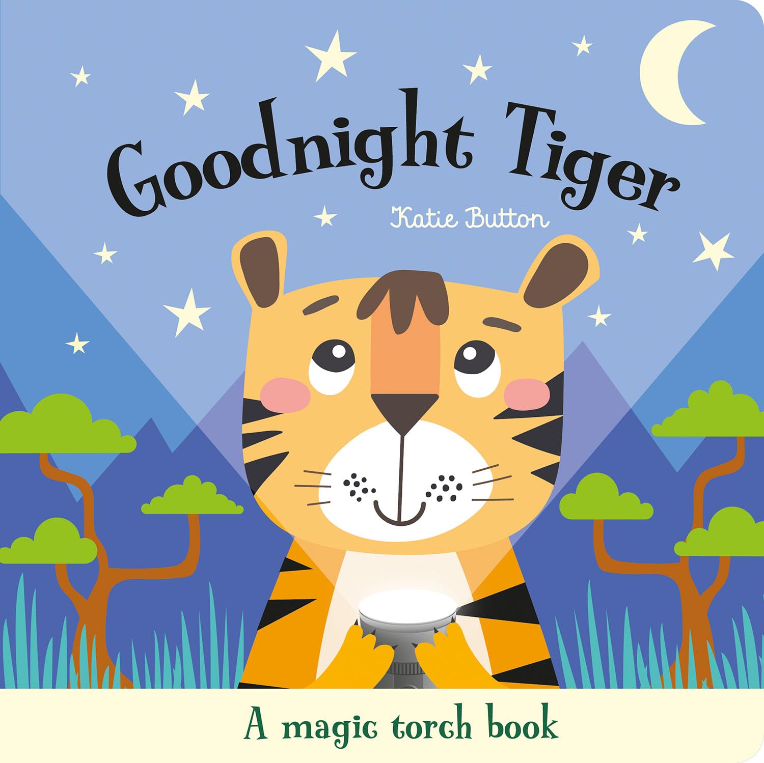 Front cover of the book 'Goodnight Tiger (Magic Torch Books)' by Katie Button.