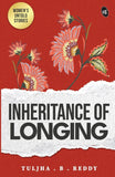 Front cover of the book 'Inheritance of Longing' by Tuljha B. Reddy.