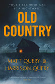 Front cover of the book 'Old Country: The Reddit sensation, soon to be a horror classic for fans of Paul Tremblay' by Harrison and Matthew Query.