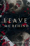 Leave Me Behind - PaperbackÐ    by K. M. Moronova