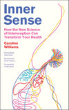 Front cover of the book 'Profile Books Inner Sense How the New Science of Interoception Can Transform Your Health.' by Caroline Williams.