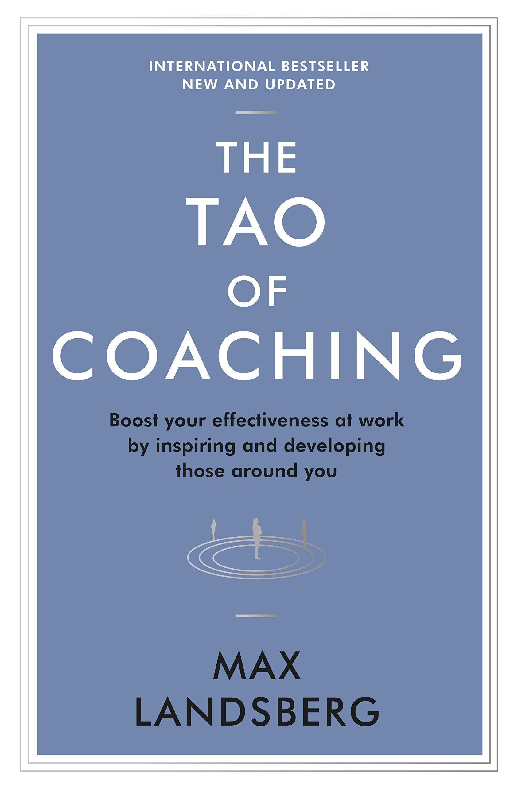 Front cover of the book 'The Tao of Coaching: Boost Your Effectiveness at Work by Inspiring and Developing Those Around You' by Landsberg, Max.