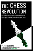 Front cover of the book 'The Chess Revolution: Understanding the Power of an Ancient Game in the Digital Age' by Peter Doggers.