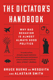 Front cover of the book 'The Dictator's Handbook: Why Bad Behavior is Almost Always Good Politics' by Bruce Bueno de Mesquita.
