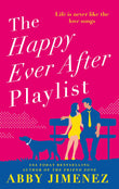 Front cover of the book 'The Happy Ever After Playlist: 'Full of Fierce Humour and Fiercer Heart' Casey McQuiston, New York Times Bestselling Aut' by Abby Jimenez.