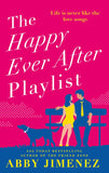Front cover of the book 'The Happy Ever After Playlist: 'Full of Fierce Humour and Fiercer Heart' Casey McQuiston, New York Times Bestselling Aut' by Abby Jimenez.