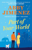 Front cover of the book 'Part of Your World: an irresistibly hilarious and heartbreaking romantic comedy' by Jimenez, Abby.
