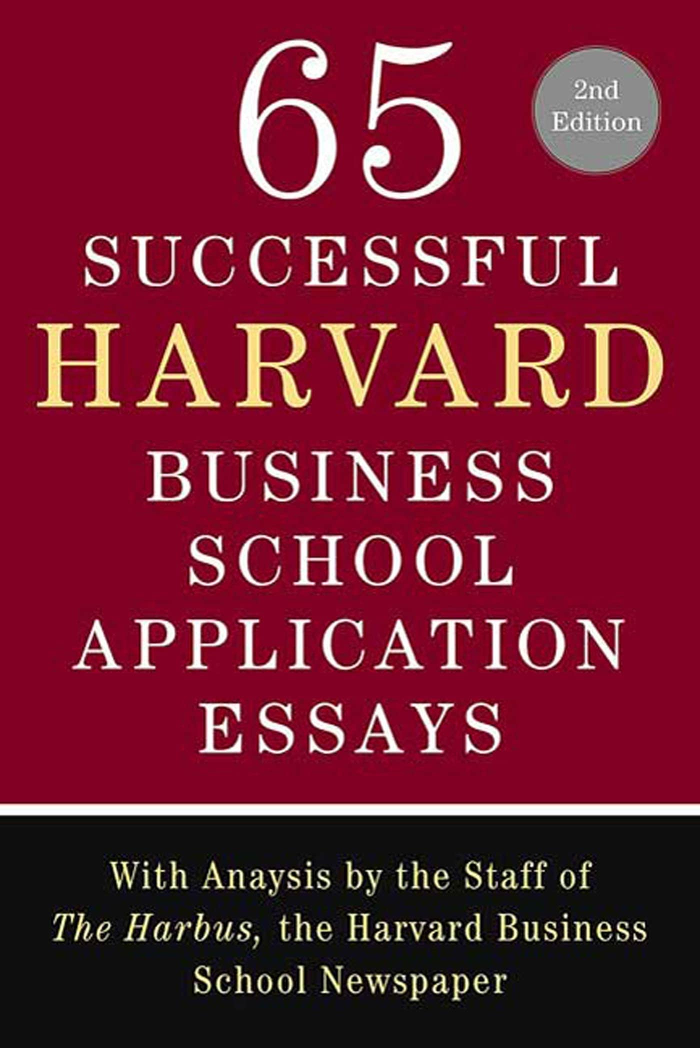 Front cover of the book '65 Successful Harvard Business School Application Essays, Second Edition: With Analysis by the Staff of The Harbus, the' by Harbus.