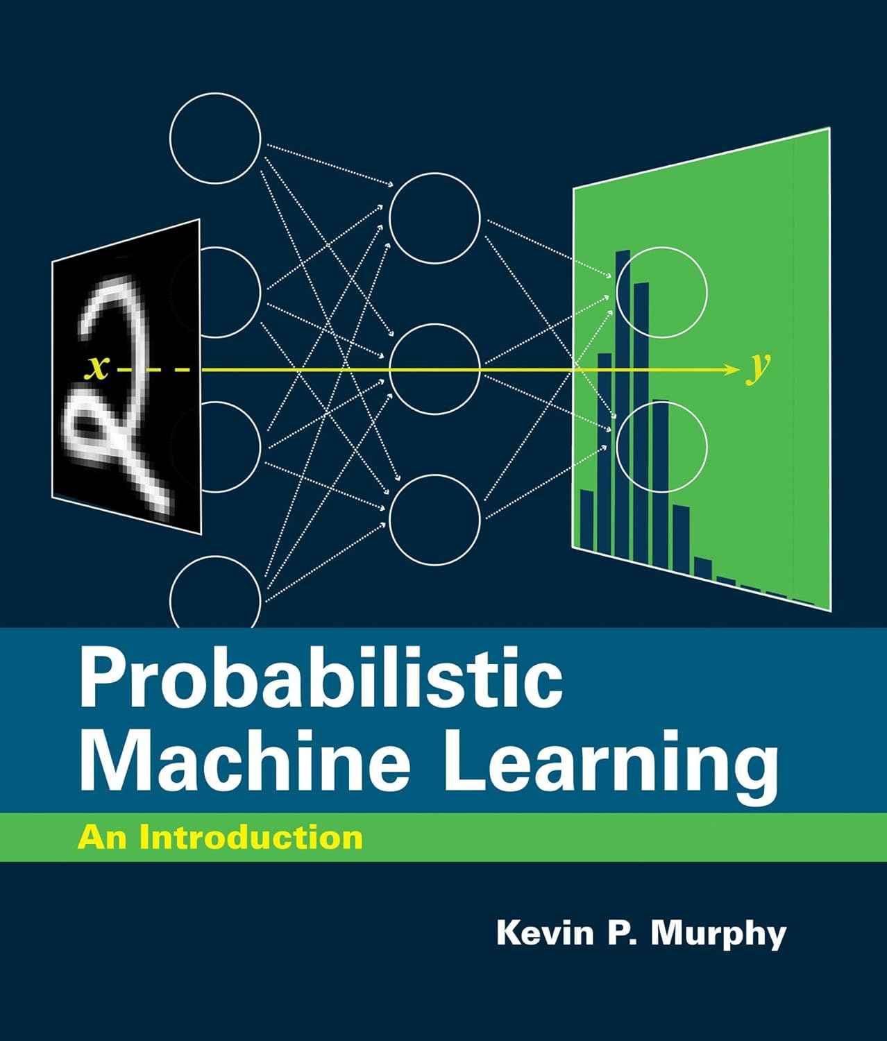 Probabilistic Machine Learning: An Introduction HardcoverÐ  by Kevin P. Murphy (Author)