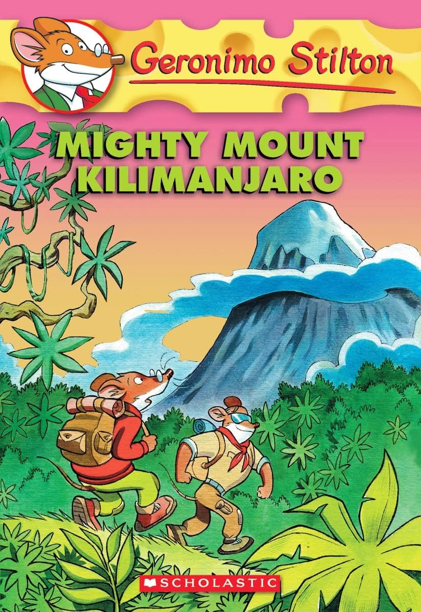 Front cover of the book 'Mighty Mount Kilimanjaro (Geronimo Stilton, No. 41)' by Stilton Geronimo.