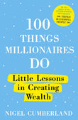 Front cover of the book '100 Things Millionaires Do: Little lessons in creating wealth' by Nigel Cumberland.