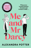 Front cover of the book 'Me and mr. darcy' by Alexandra Potter.
