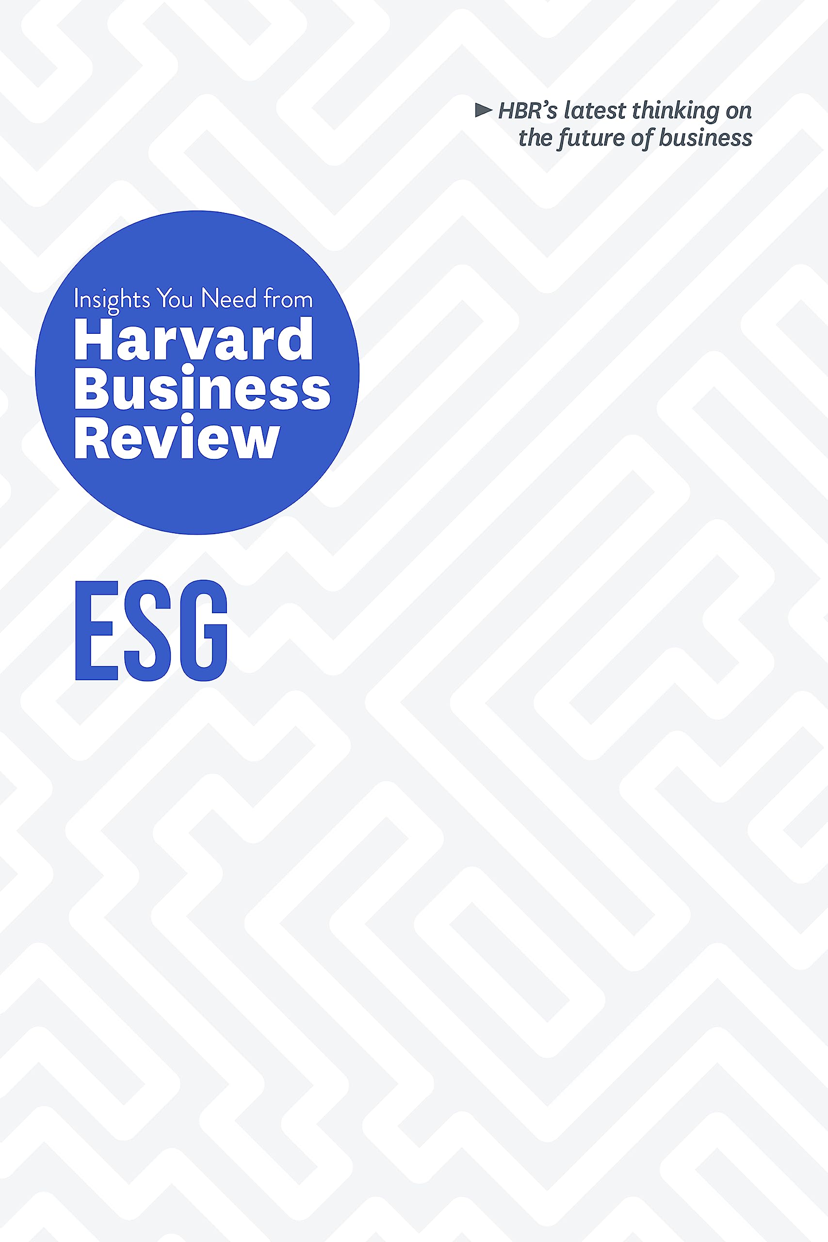 Front cover of the book 'ESG: The Insights You Need from Harvard Business Review (HBR Insights Series)' by Review, Harvard Business.