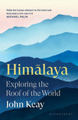 Front cover of the book 'Himalaya: Exploring the Roof of the World' by John Keay.