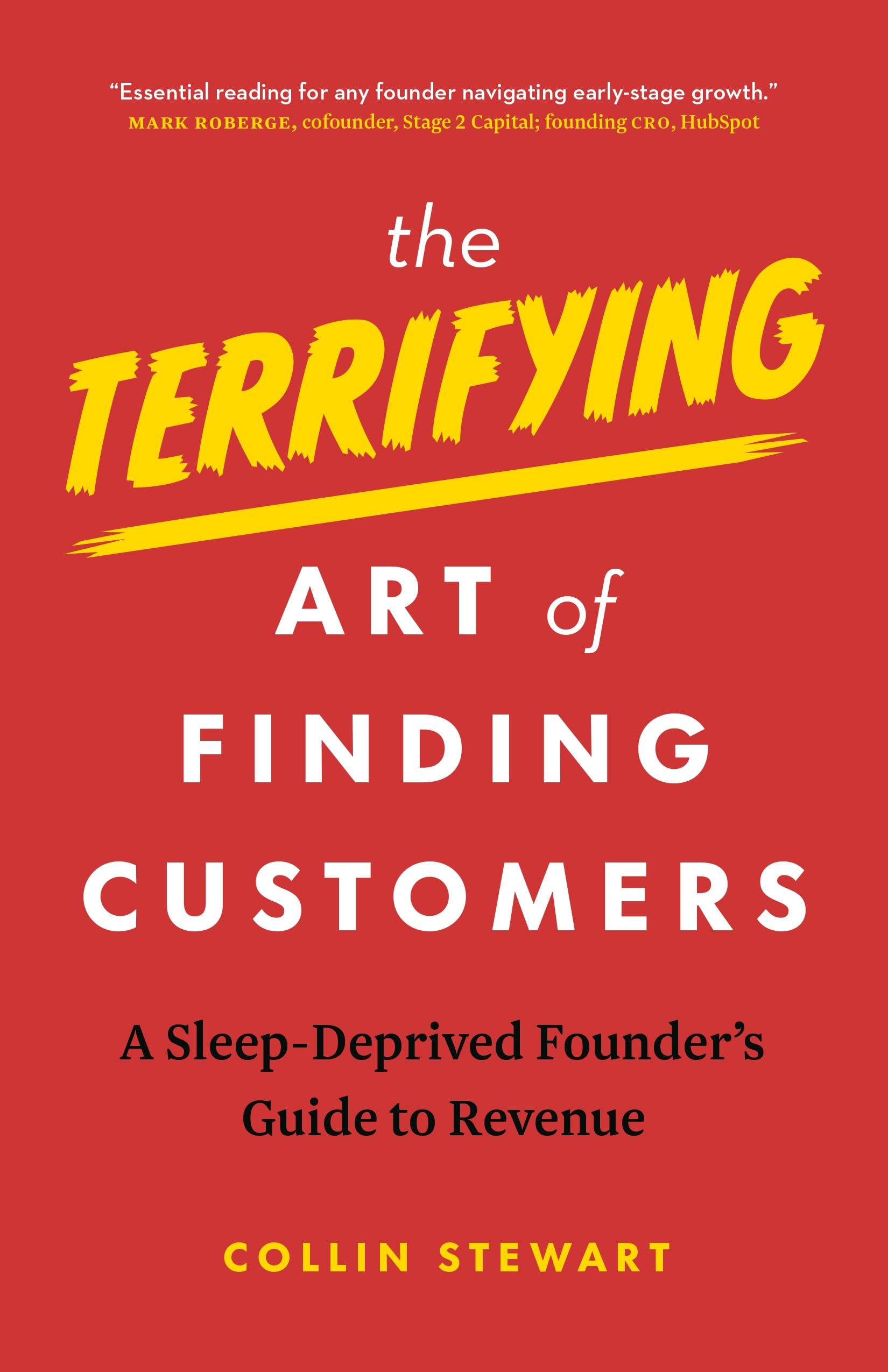 Front cover of the book 'The Terrifying Art of Finding Customers: A Sleep-Deprived Founder's Guide to Revenue' by Collin Stewart.