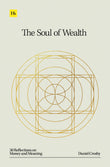 Front cover of the book 'The Soul of Wealth' by Daniel Crosby.