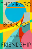 Front cover of the book 'Virago Press Ltd The Virago Book of Friendship.' by Rachel Cooke.