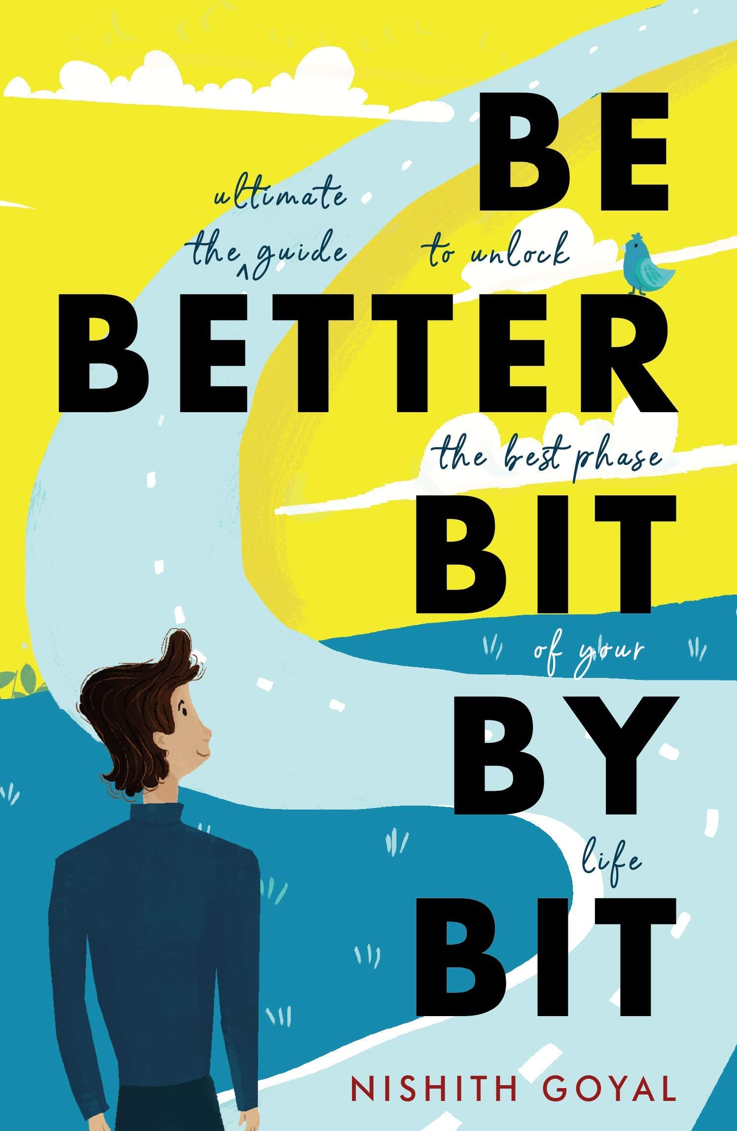 Front cover of the book 'Be Better Bit-By-Bit' by Nishith Goyal.
