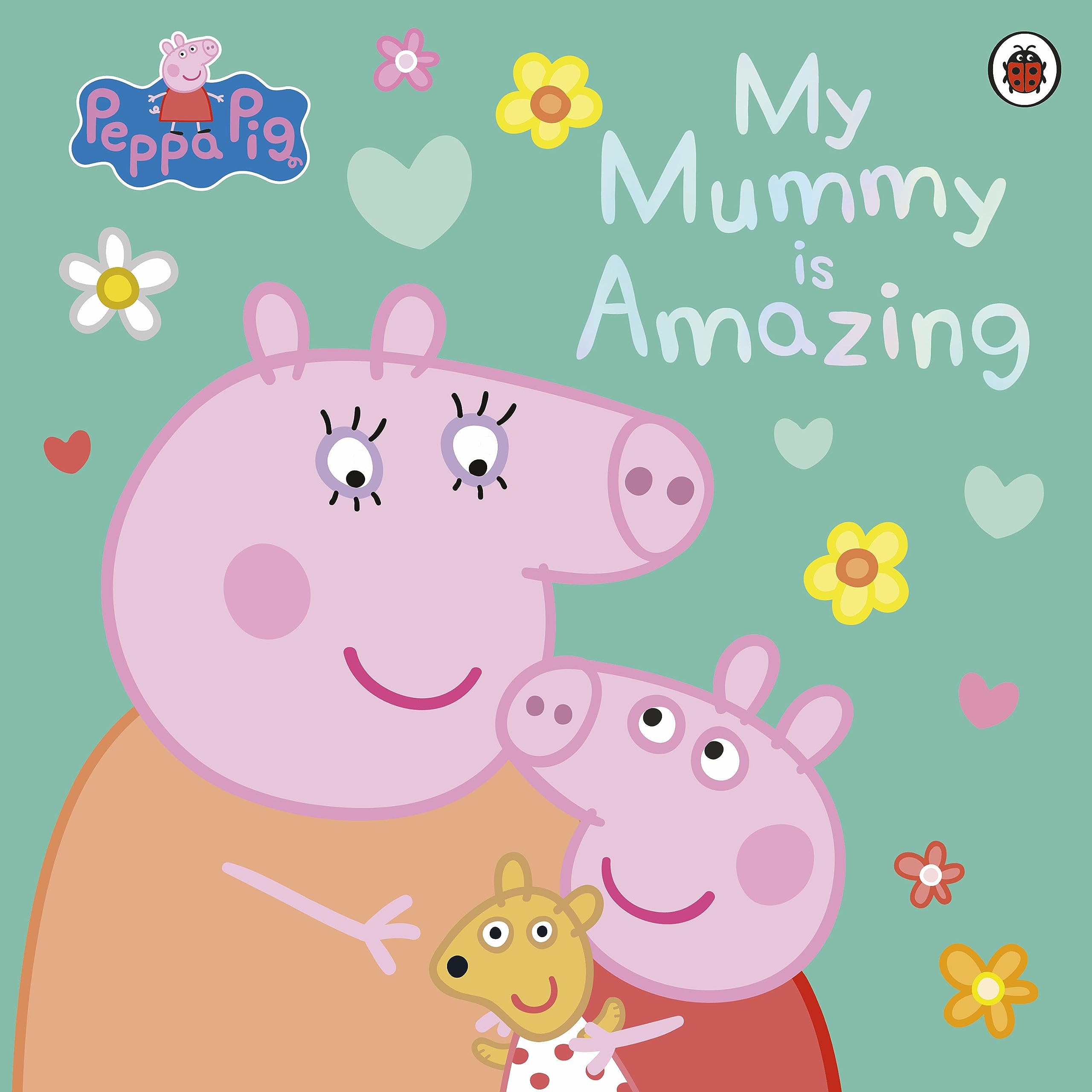 Front cover of the book 'Ladybird Peppa Pig My Mummy is Amazing.' by Peppa Pig.