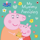 Front cover of the book 'Ladybird Peppa Pig My Mummy is Amazing.' by Peppa Pig.