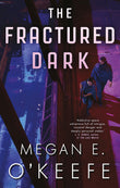 Front cover of the book 'The Fractured Dark (The Devoured Worlds)' by Okeefe, M..