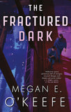 Front cover of the book 'The Fractured Dark (The Devoured Worlds)' by Okeefe, M..
