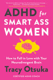 Front cover of the book 'ADHD For Smart Ass Women: How to fall in love with your neurodivergent brain' by Tracy Otsuka.