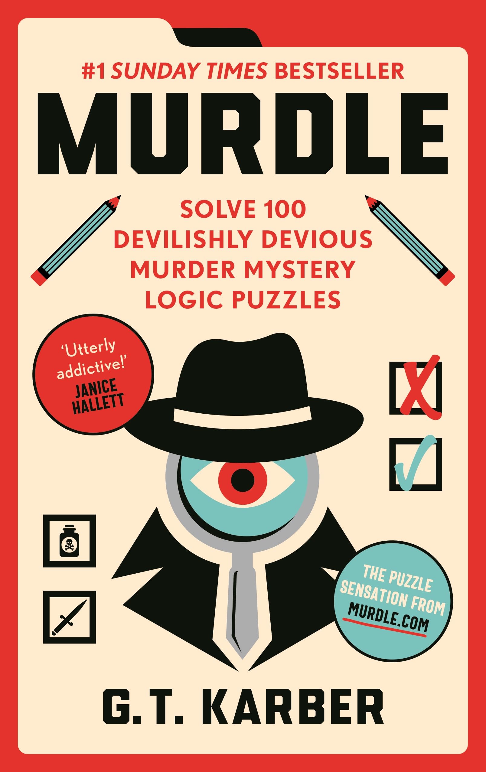Front cover of the book 'Murdle: #1 SUNDAY TIMES BESTSELLER: Solve 100 Devilishly Devious Murder Mystery Logic Puzzles (Murdle Puzzle Series)' by G.T Karber.