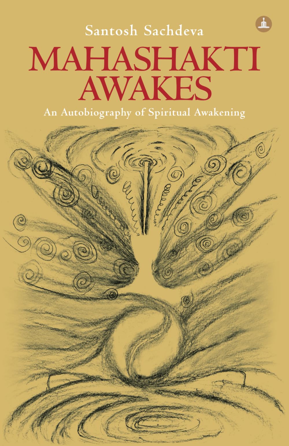 Front cover of the book 'Mahashakti Awakes: An Autobiography Of Spiritual Awakening' by Santosh Sachdeva.