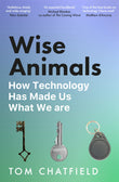 Front cover of the book 'Picador Wise Animals.' by Tom Chatfield.