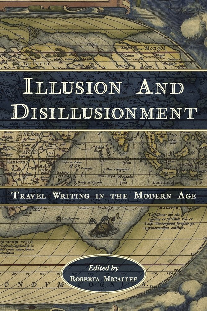 Front cover of the book 'Illusion and Disillusionment: Travel Writing in the Modern Age (Ilex Series)' by Micallef, Roberta.