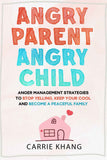 Angry Parent Angry Child:  PaperbackÐ by Carrie Khang