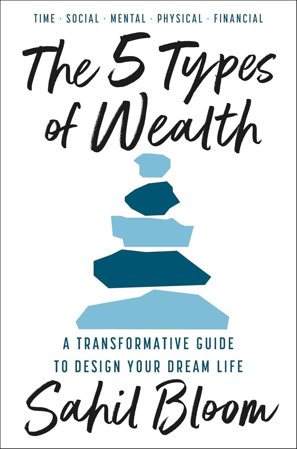 The 5 Types of Wealth : A Transformative Guide to Design Your Dream Life PaperbackÐ   by Sahil Bloom
