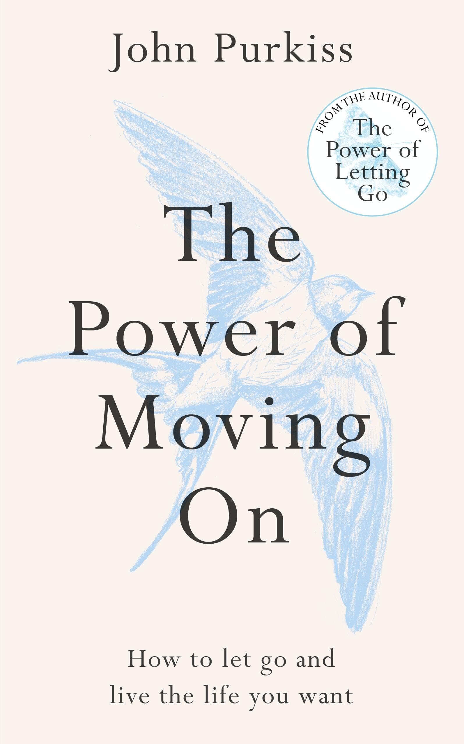 Front cover of the book 'The Power of Moving On: How To Let Go and Live The Life You Want' by John Purkiss.