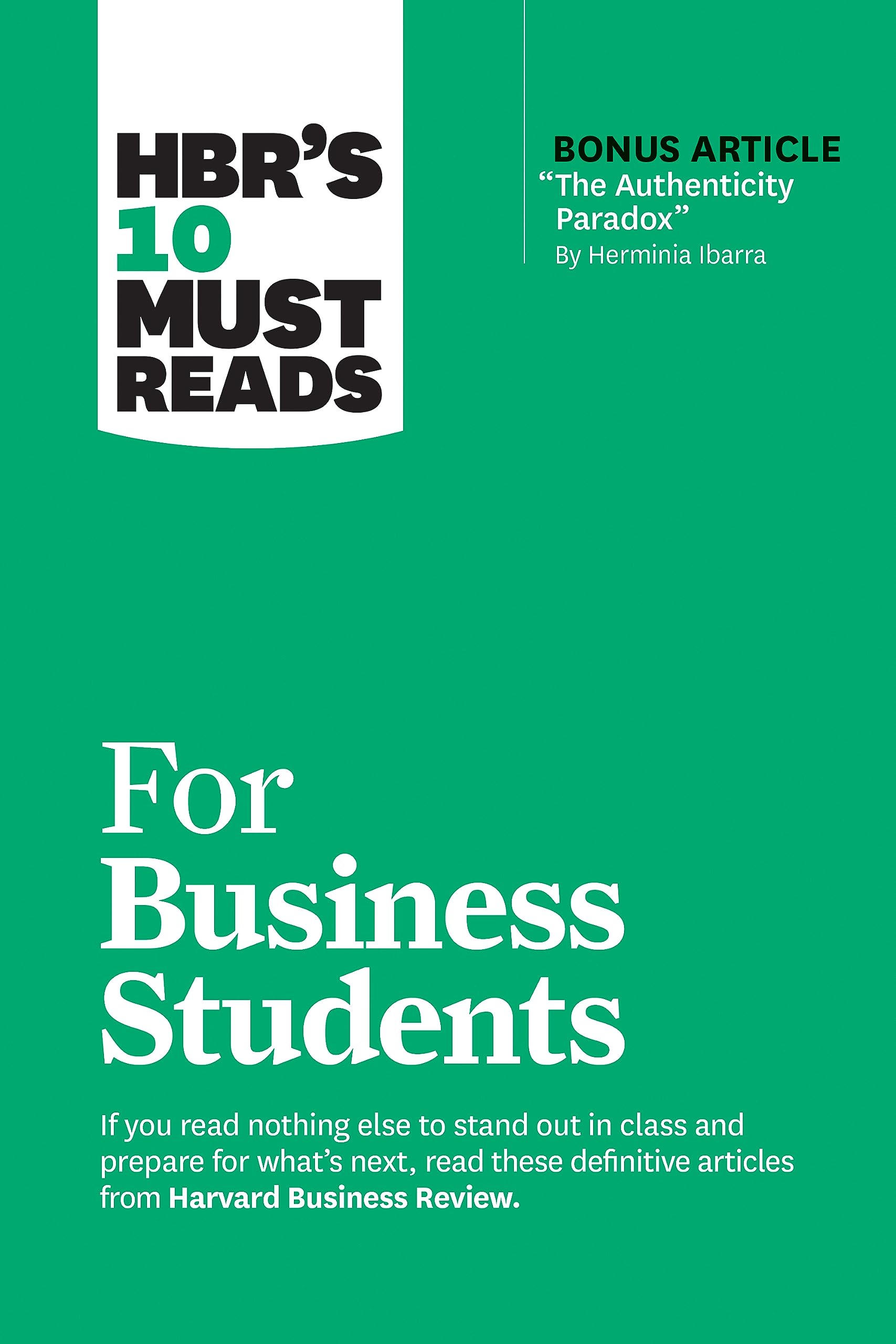 Front cover of the book 'HBR's 10 Must Reads for Business Students (with bonus article "The Authenticity Paradox" by Herminia Ibarra)' by Review, Harvard Business.