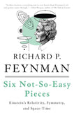 Front cover of the book 'Six Not-So-Easy Pieces: Einstein's Relativity, Symmetry, and Space-Time' by Feynman, Richard P..