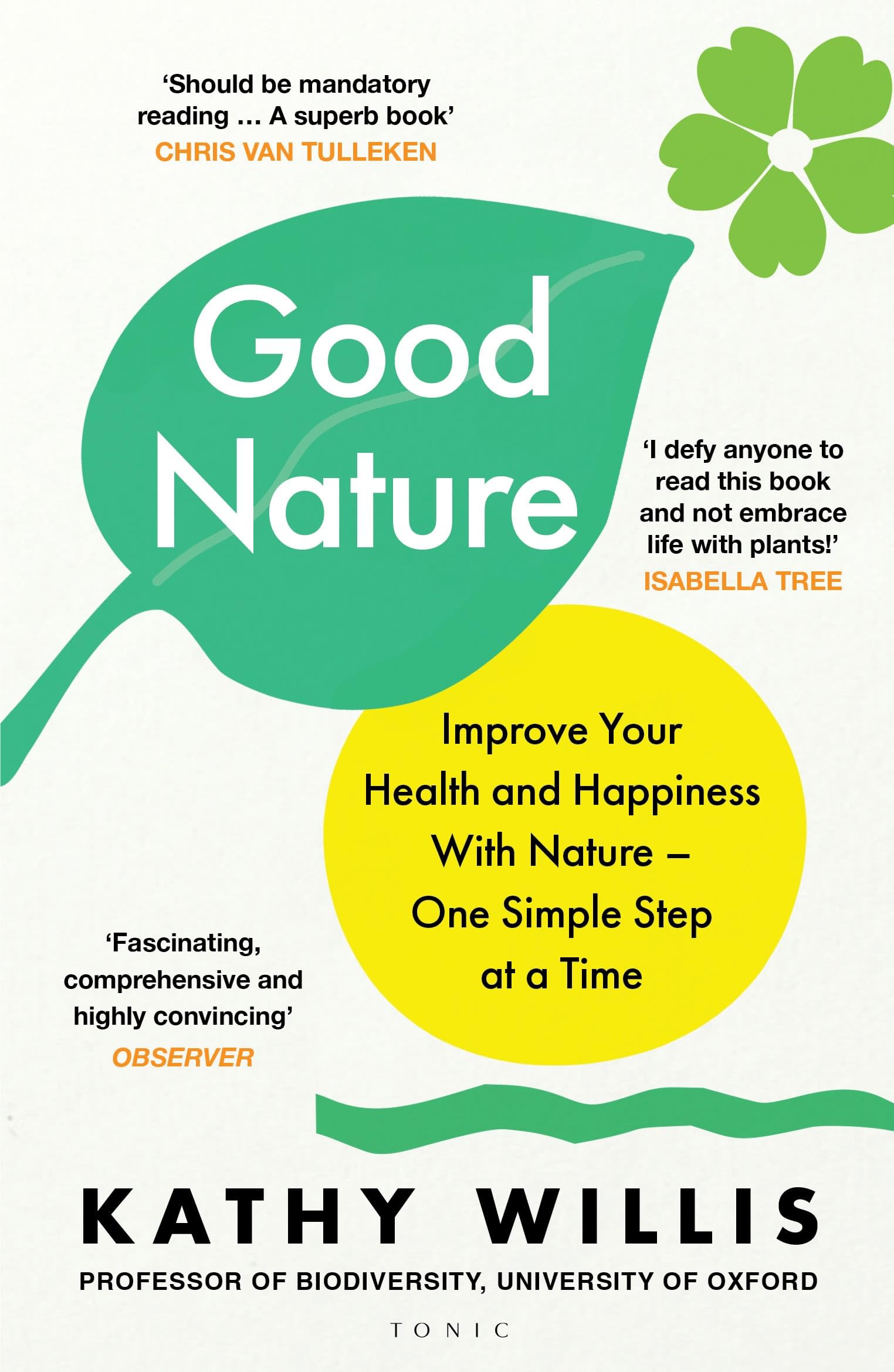 Front cover of the book 'Good Nature: Improve Your Health and Happiness with Nature - One Simple Step at a Time' by Kathy Willis.