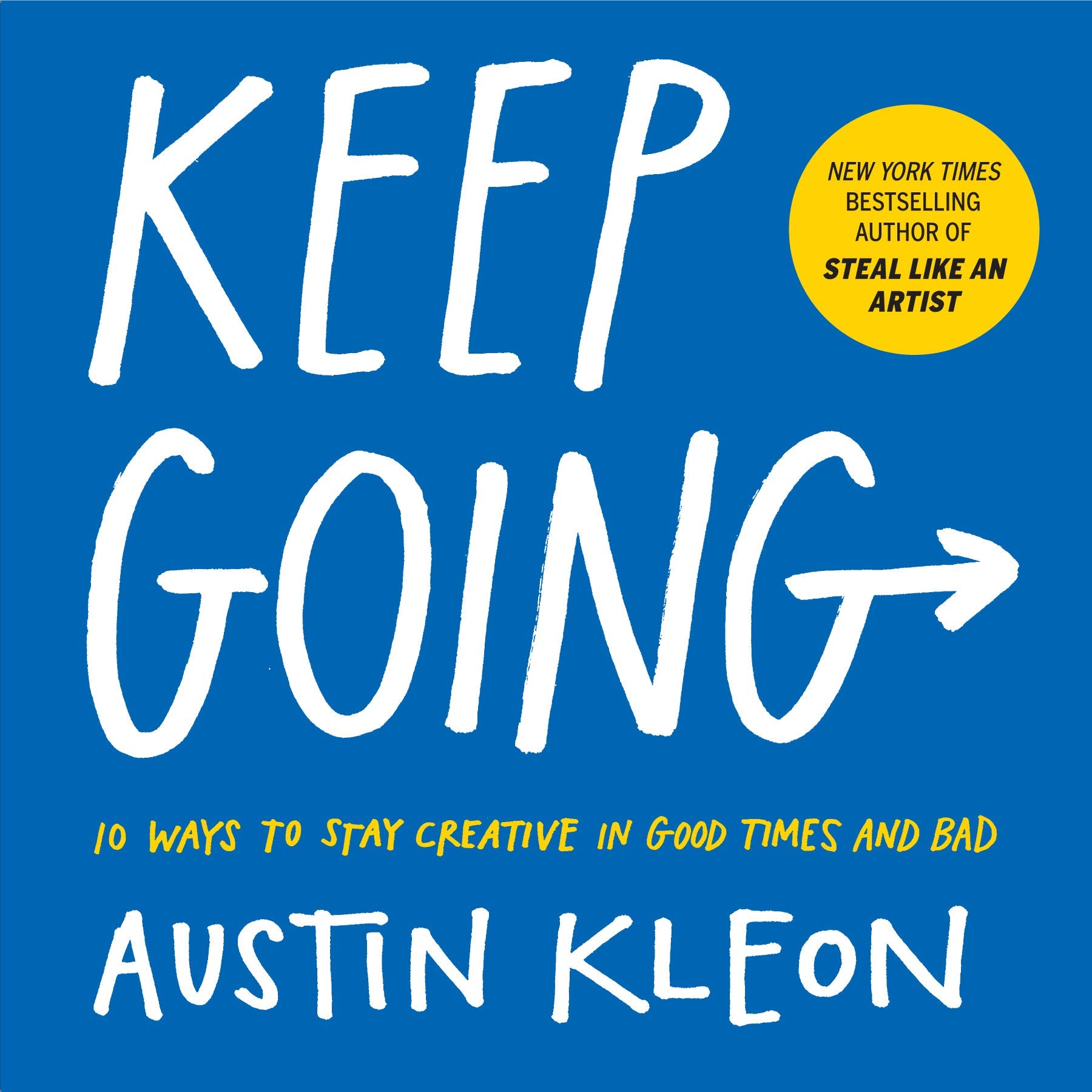 Front cover of the book 'Keep Going: 10 Ways to Stay Creative in Good Times and Bad (Austin Kleon)' by Austin Kleon.