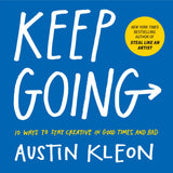 Front cover of the book 'Keep Going: 10 Ways to Stay Creative in Good Times and Bad (Austin Kleon)' by Austin Kleon.