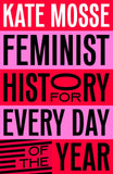 Front cover of the book 'MACMILLAN Feminist History for Every Day of the Year.' by Kate Mosse.