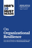 Front cover of the book 'HBR's 10 Must Reads on Organizational Resilience (with bonus article "Organizational Grit" by Thomas H. Lee and Angela L' by Review, Harvard Business.