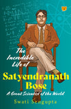Front cover of the book 'The Incredible Life of Satyendranath Bose : A Great Scientist of The World' by Swati Sengupta.