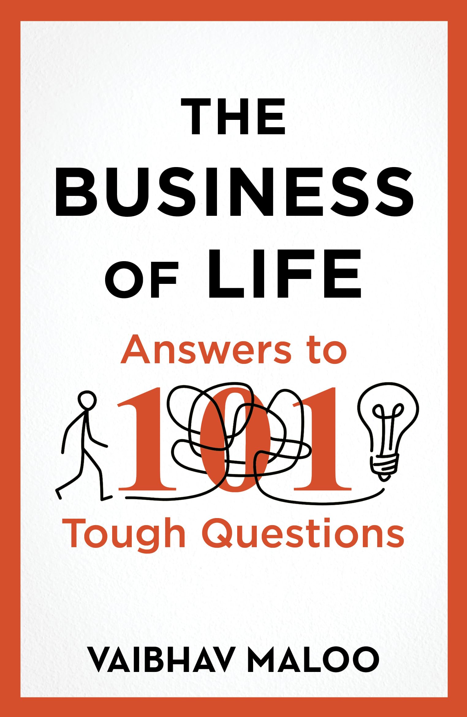 Front cover of the book 'The Business of Life: Answers to 101 Tough Questions' by Vaibhav Maloo.