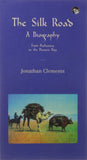 Front cover of the book 'The Silk Road: A Biography: From Prehistory to the Present' by Clements, Jonathan.