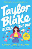 Front cover of the book 'Taylor blake seizes the day' by Laura Jane Williams.