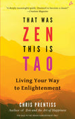 Front cover of the book 'That Was Zen, This is Tao: Living Your Way to Enlightenment' by Chris Prentiss.