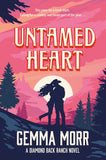 Front cover of the book 'Untamed Heart (Diamond Back Ranch, 1)' by Gemma Morr.