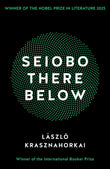 Front cover of the book 'Seiobo There Below (International Edition)' by Krasznahorkai, Laszlo.