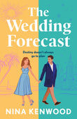 Front cover of the book 'The Wedding Forecast: the sparkling, feel-good romantic comedy of the summer' by Nina Kenwood.